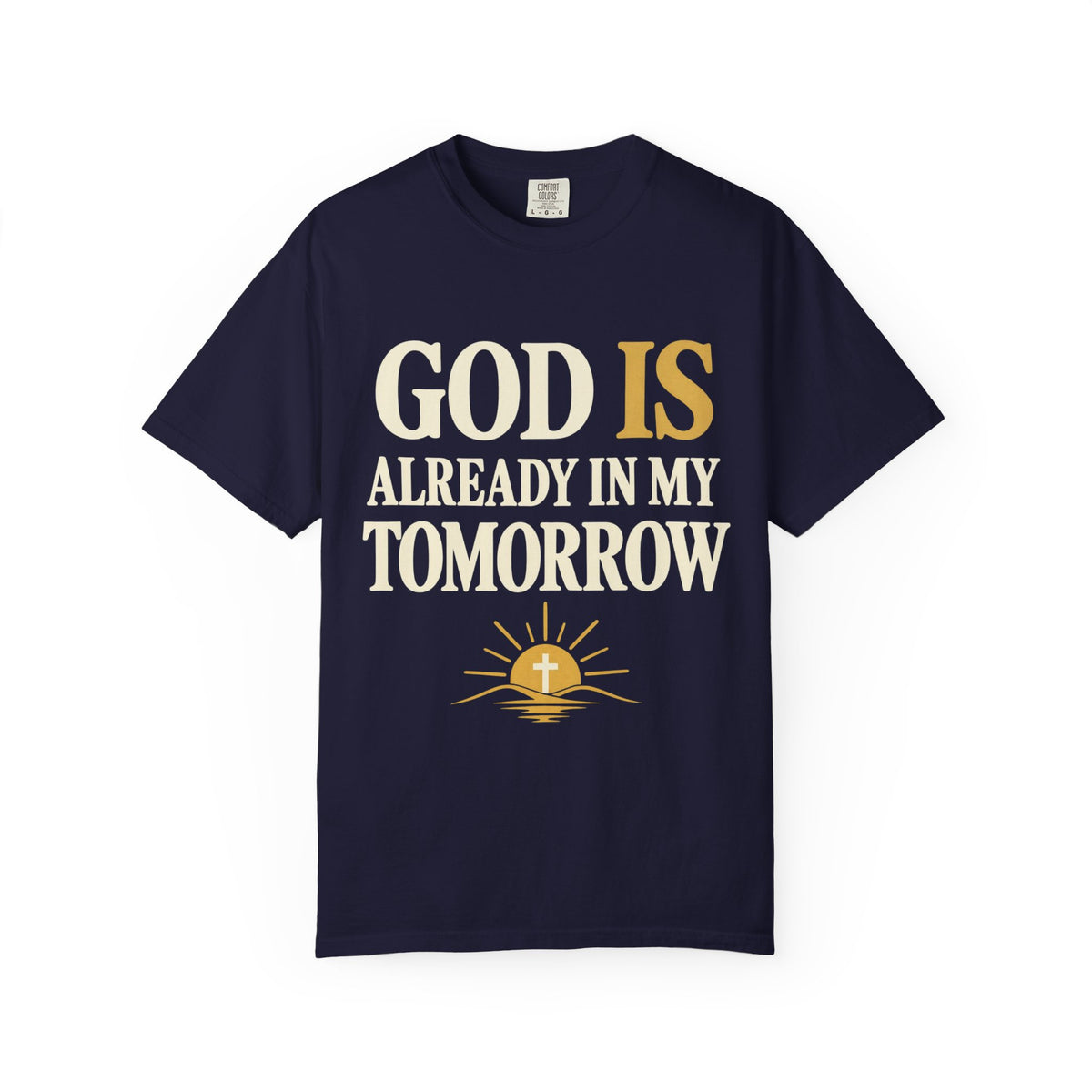 God Is Already In My Tomorrow Shirt