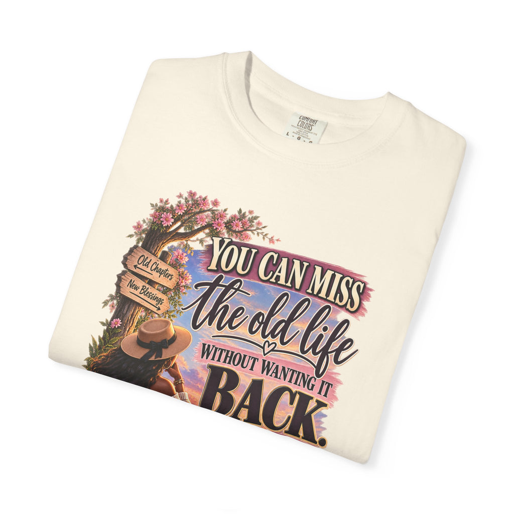 You Can Miss The Old Life Without Wanting it Back Shirt, Women's Healing Journey Tee, Choosing Me