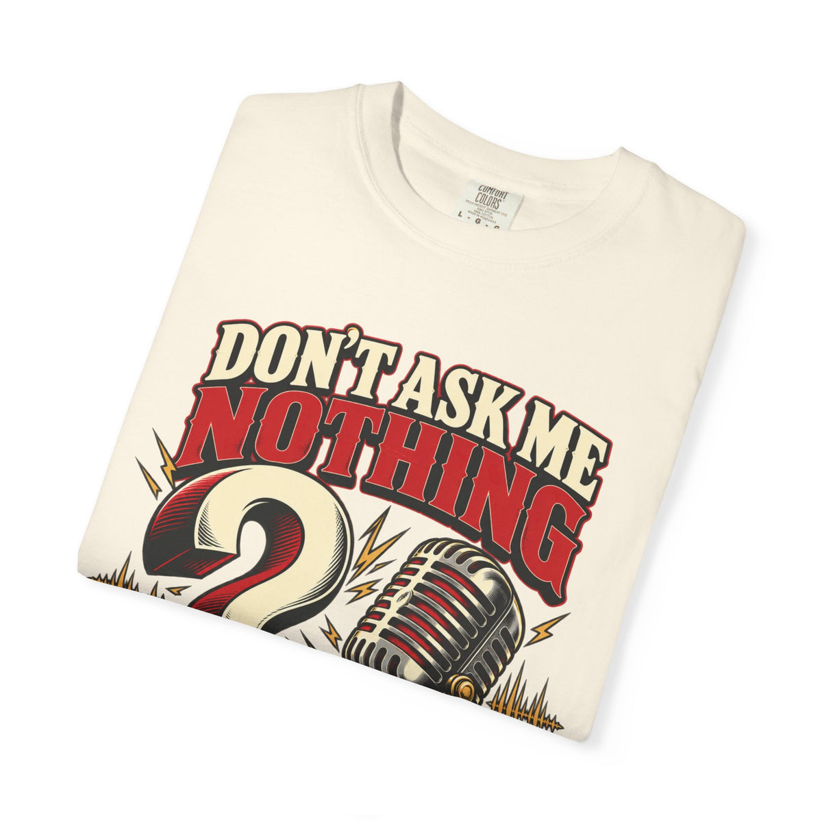 Don't Ask Me Nothing Sarcastic Shirt, Funny Blunt Answer Graphic Tee