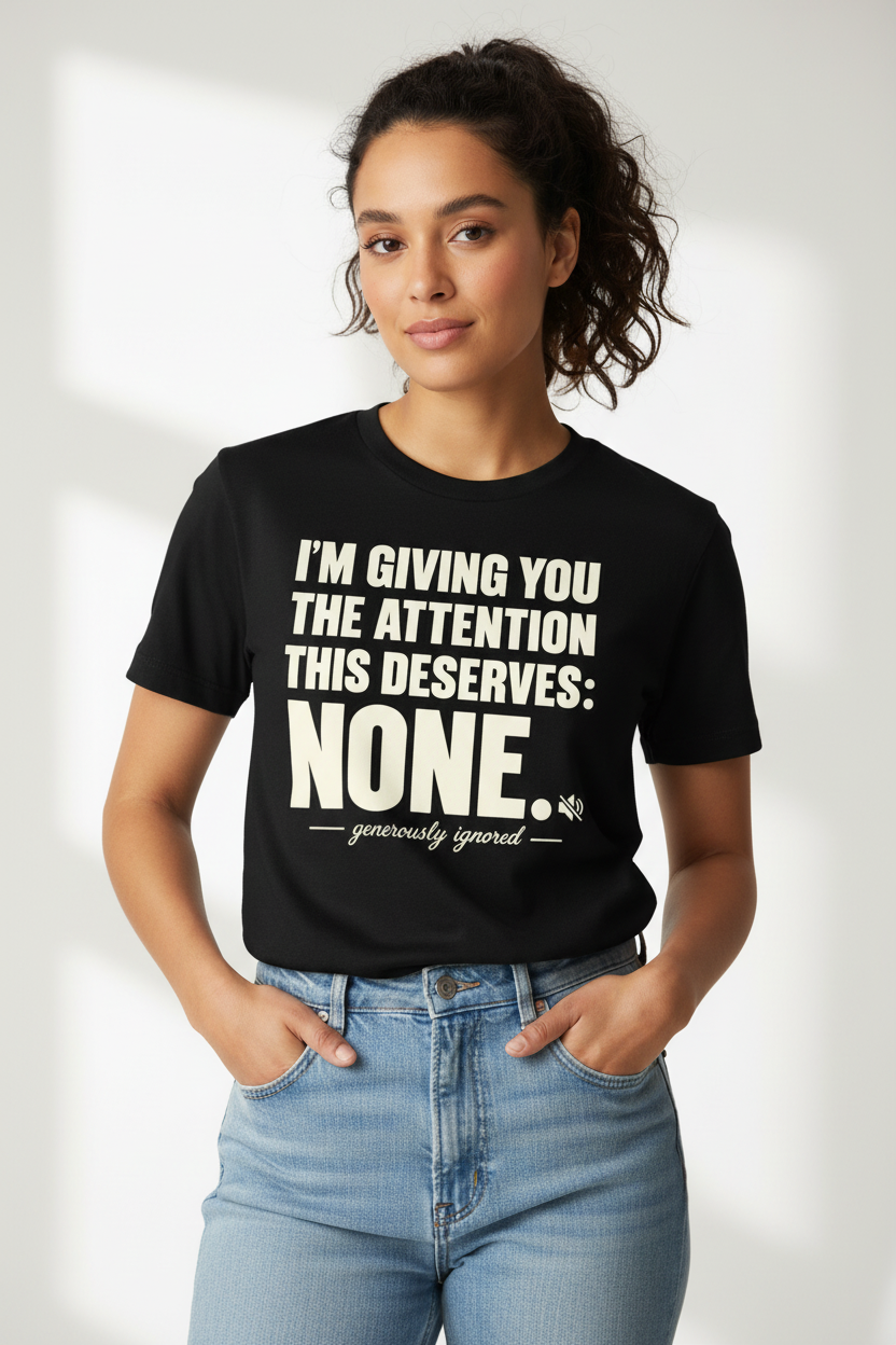 "Generously Ignored" Funny Sarcastic Quote T-Shirt
